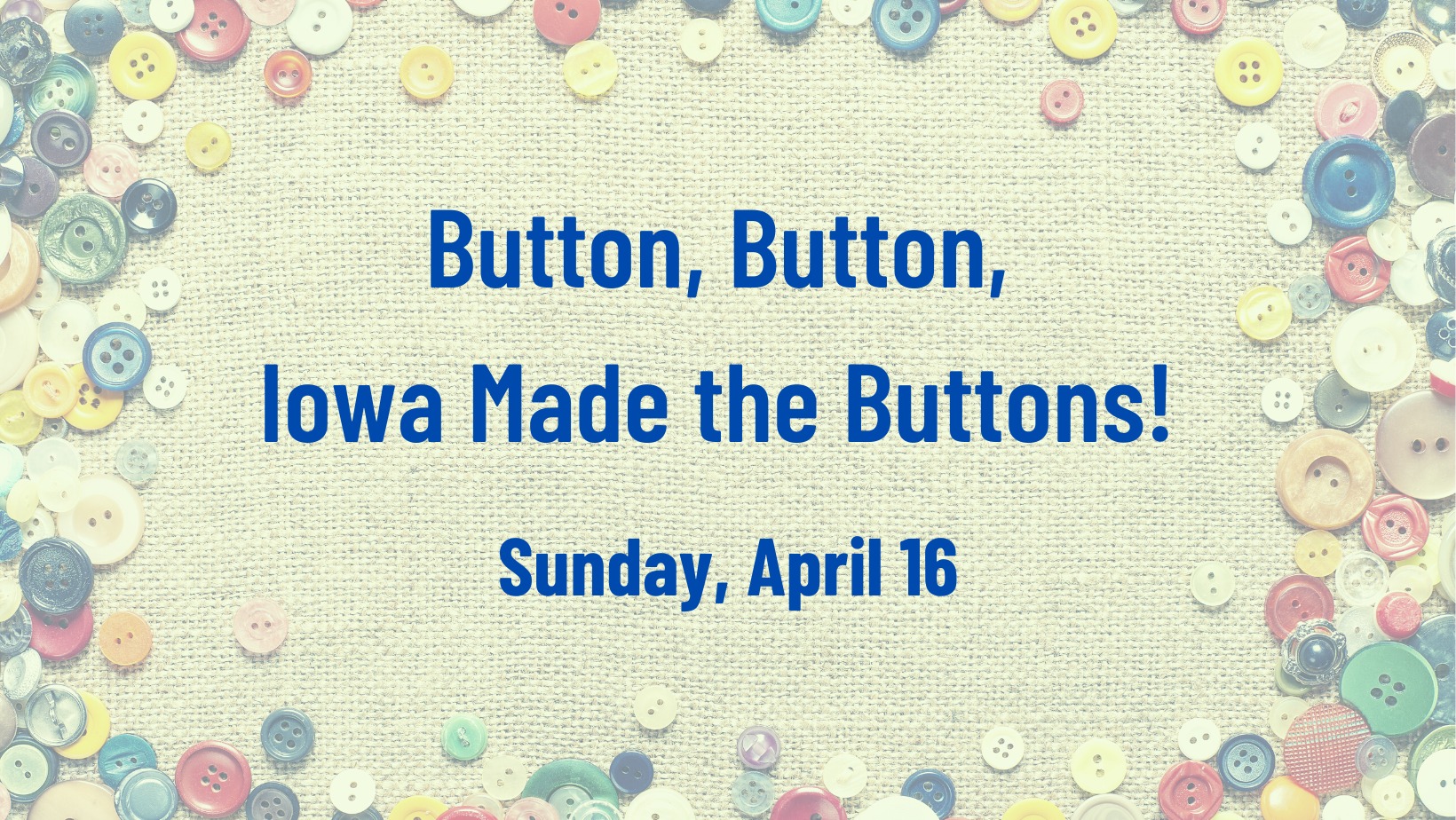 Iowa Made the Buttons